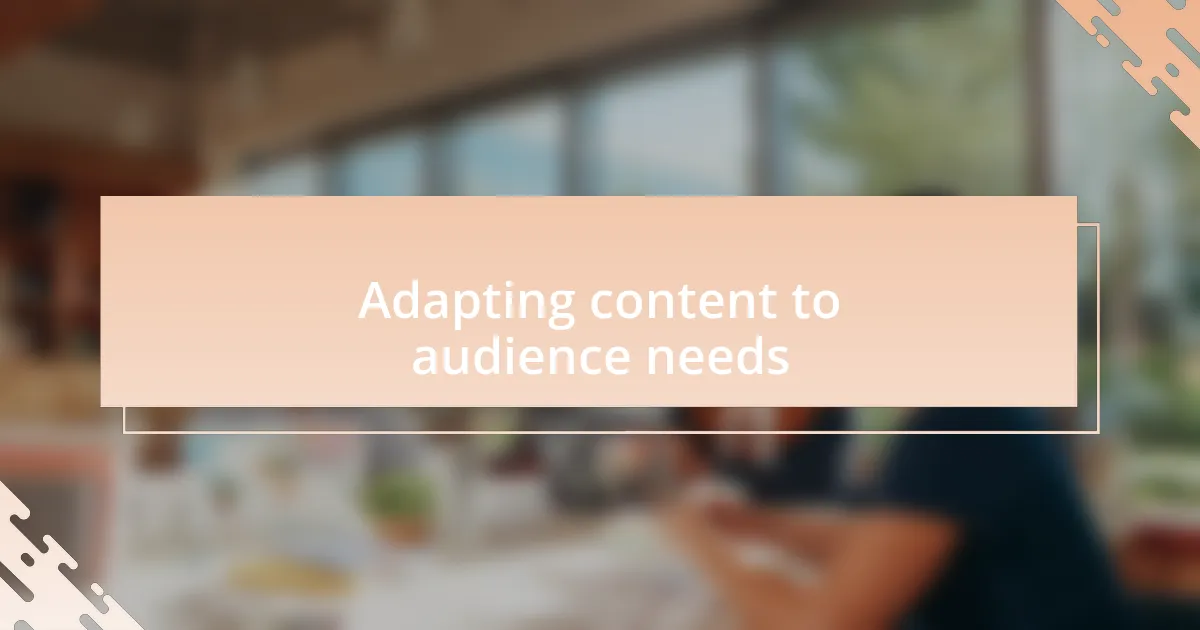 Adapting content to audience needs