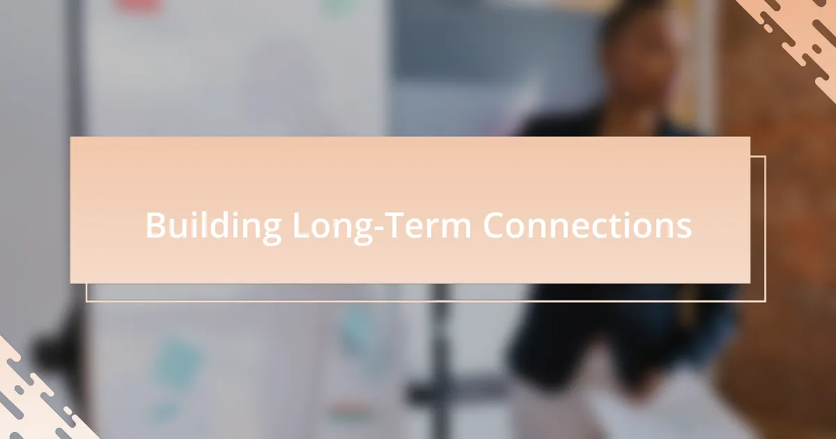 Building Long-Term Connections