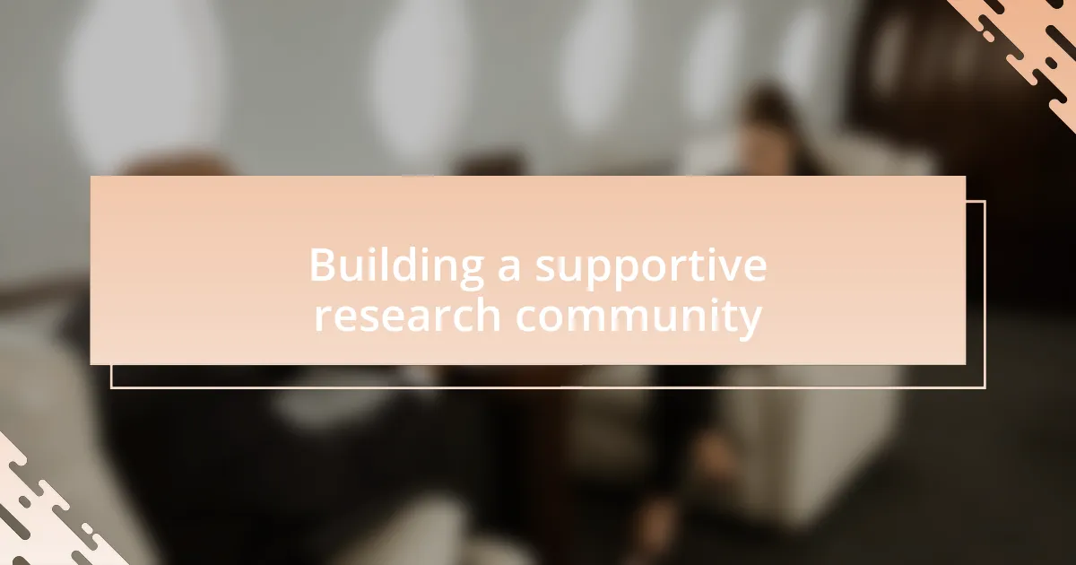 Building a supportive research community