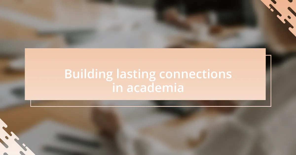 Building lasting connections in academia