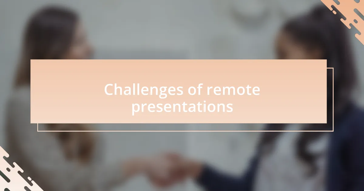 Challenges of remote presentations