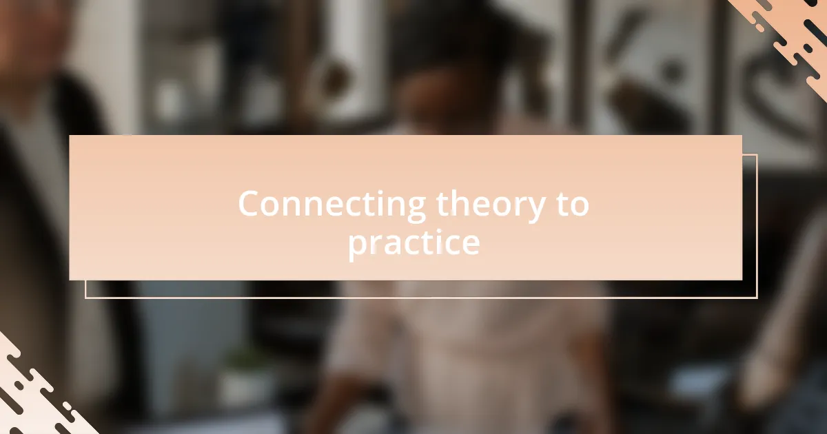 Connecting theory to practice