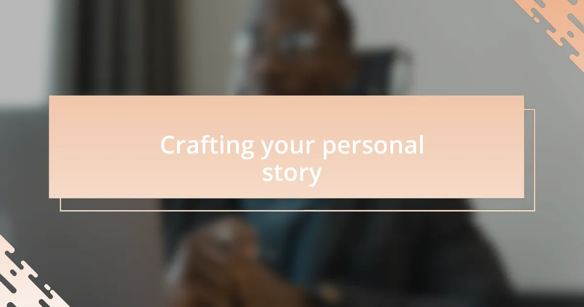 Crafting your personal story