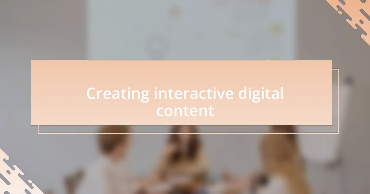 Creating interactive digital content