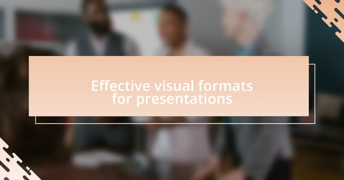 Effective visual formats for presentations