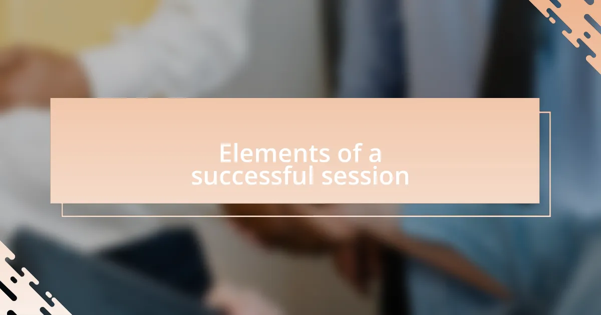 Elements of a successful session