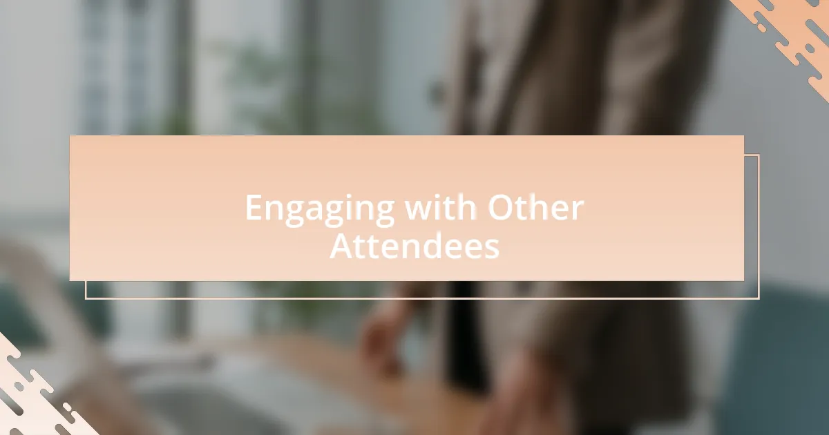 Engaging with Other Attendees