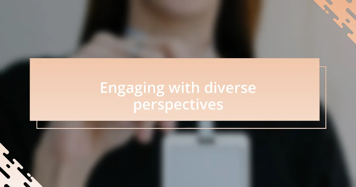 Engaging with diverse perspectives