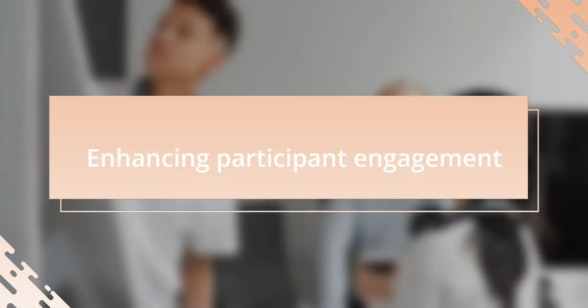 Enhancing participant engagement