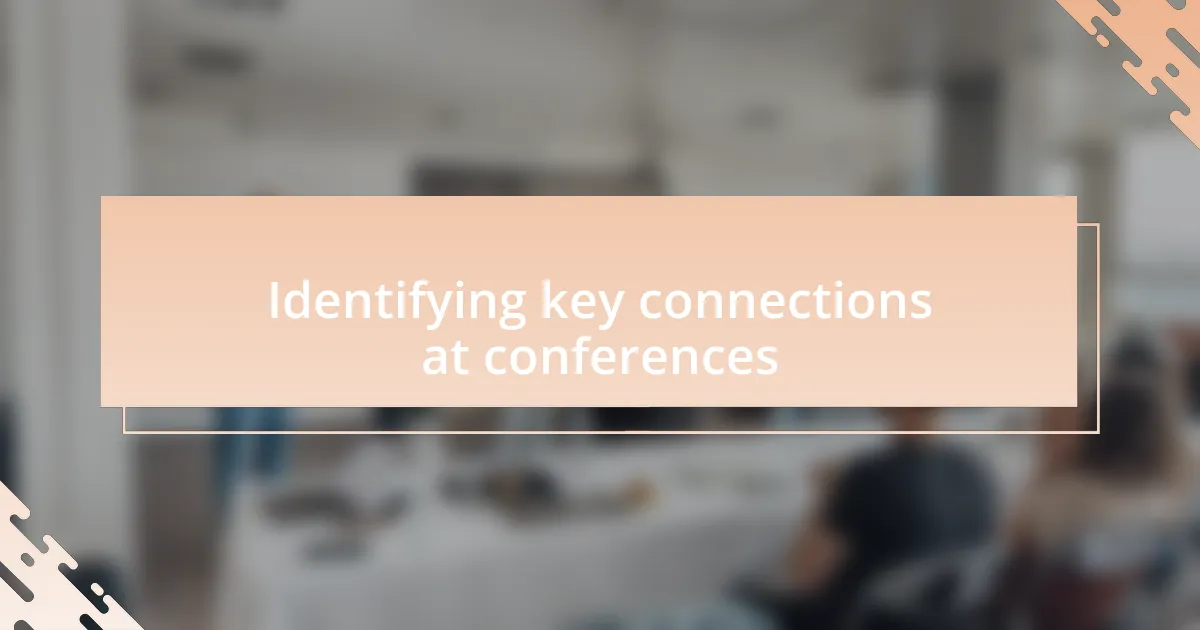 Identifying key connections at conferences