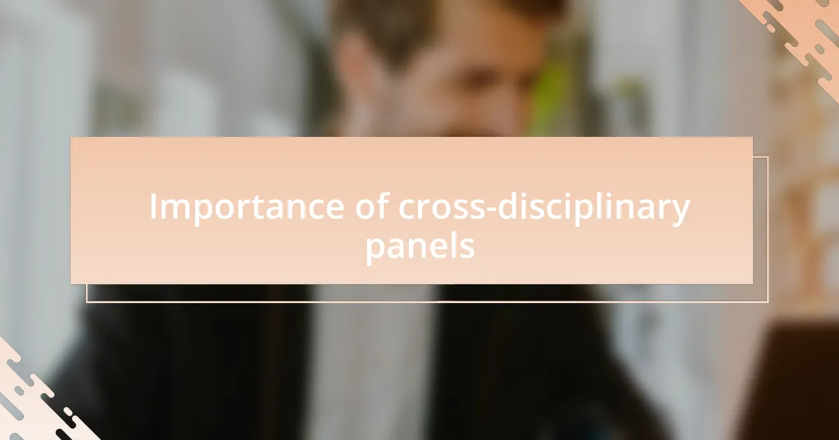 Importance of cross-disciplinary panels