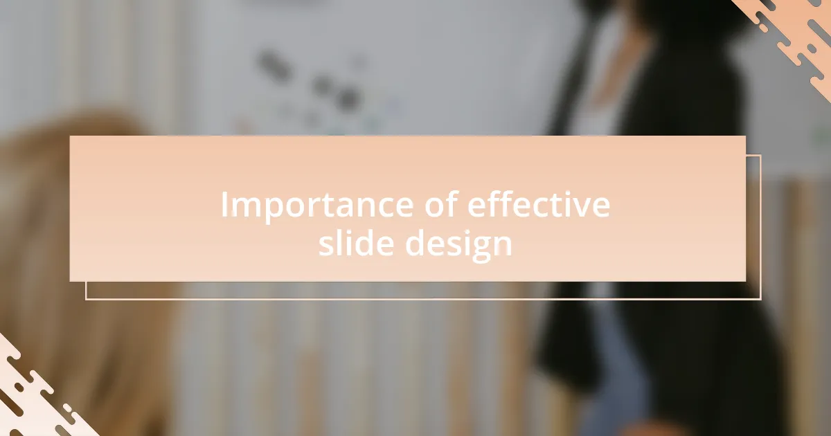 Importance of effective slide design