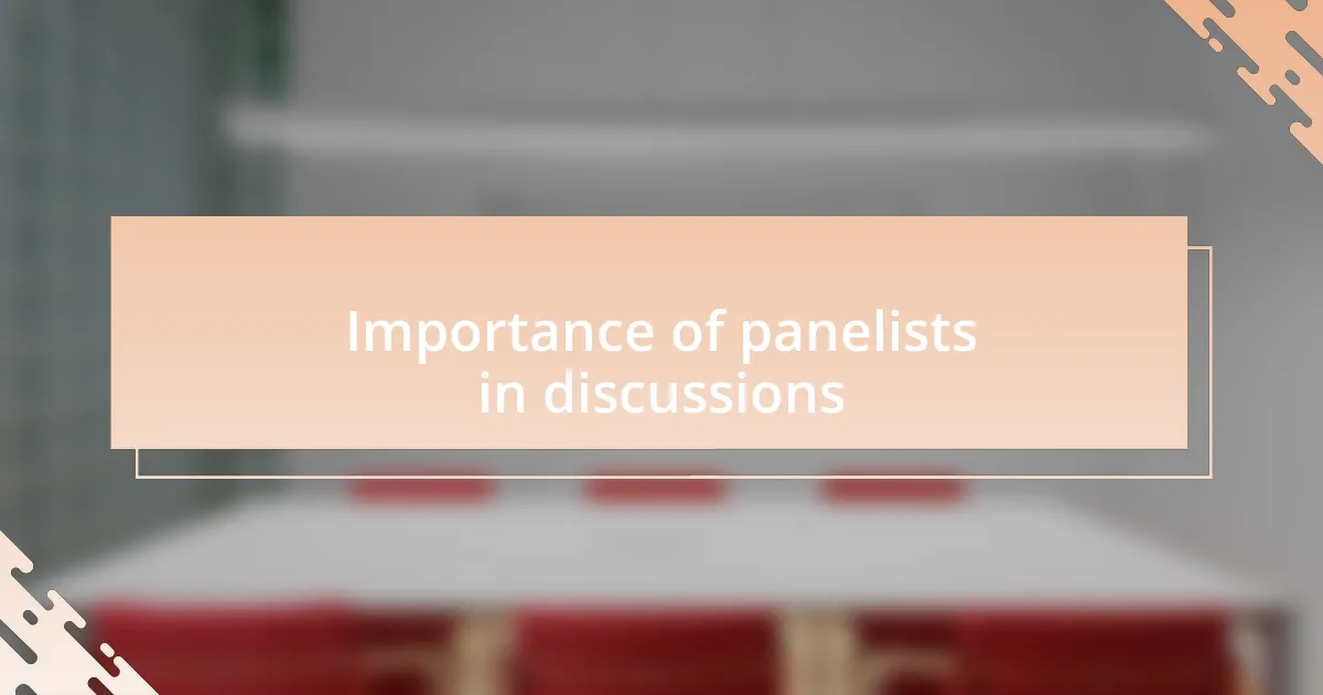 Importance of panelists in discussions