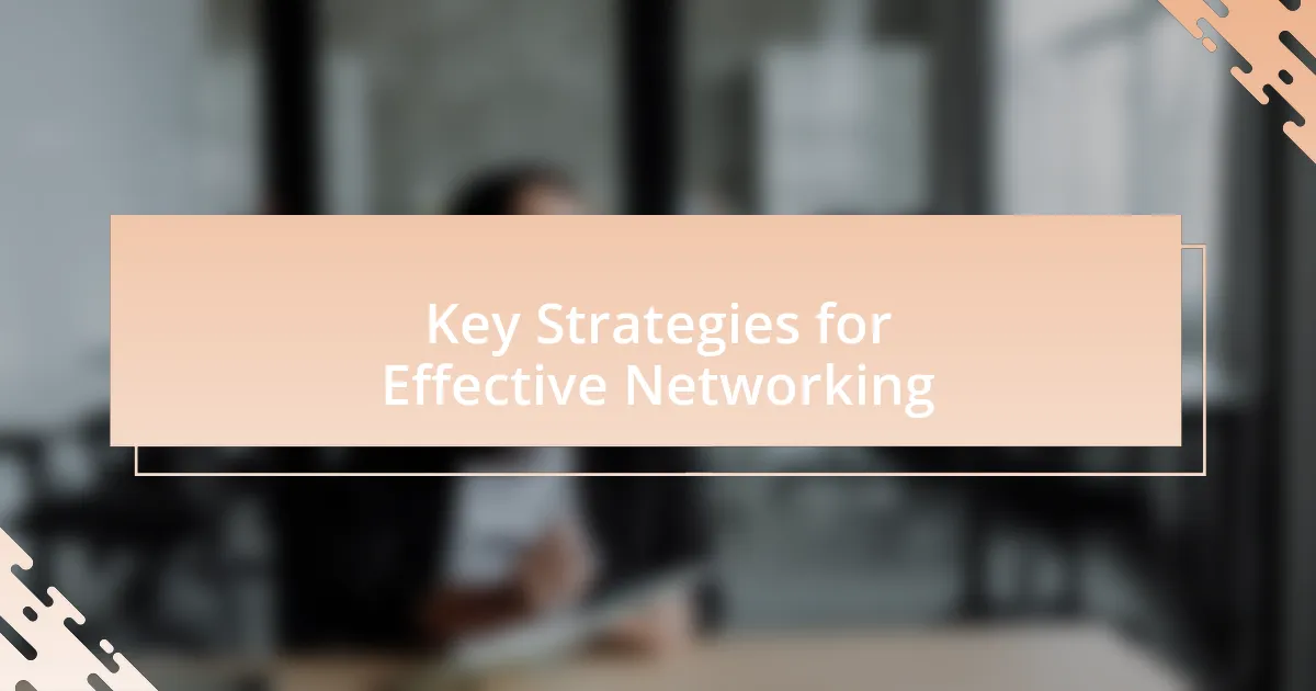 Key Strategies for Effective Networking