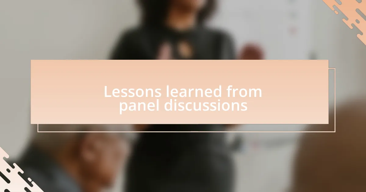 Lessons learned from panel discussions