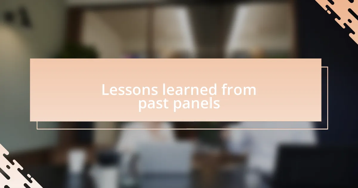 Lessons learned from past panels