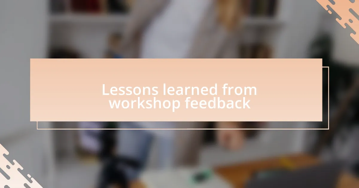 Lessons learned from workshop feedback