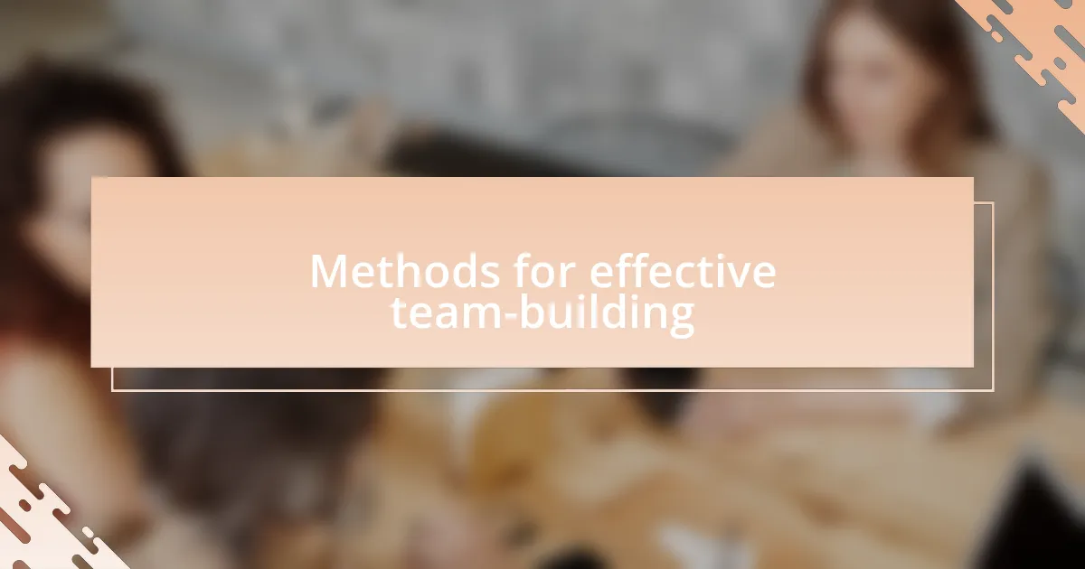 Methods for effective team-building
