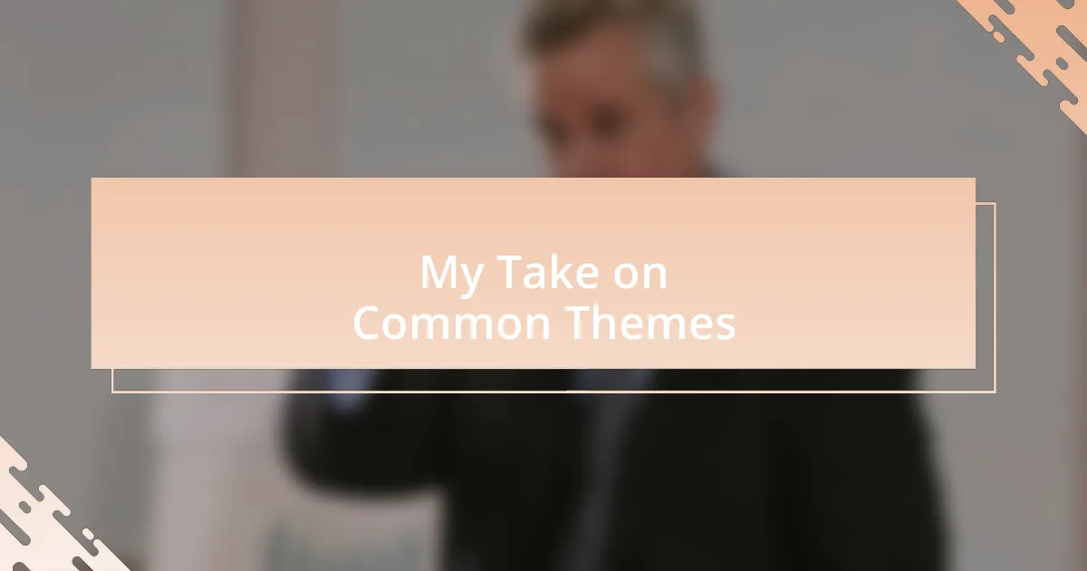 My Take on Common Themes