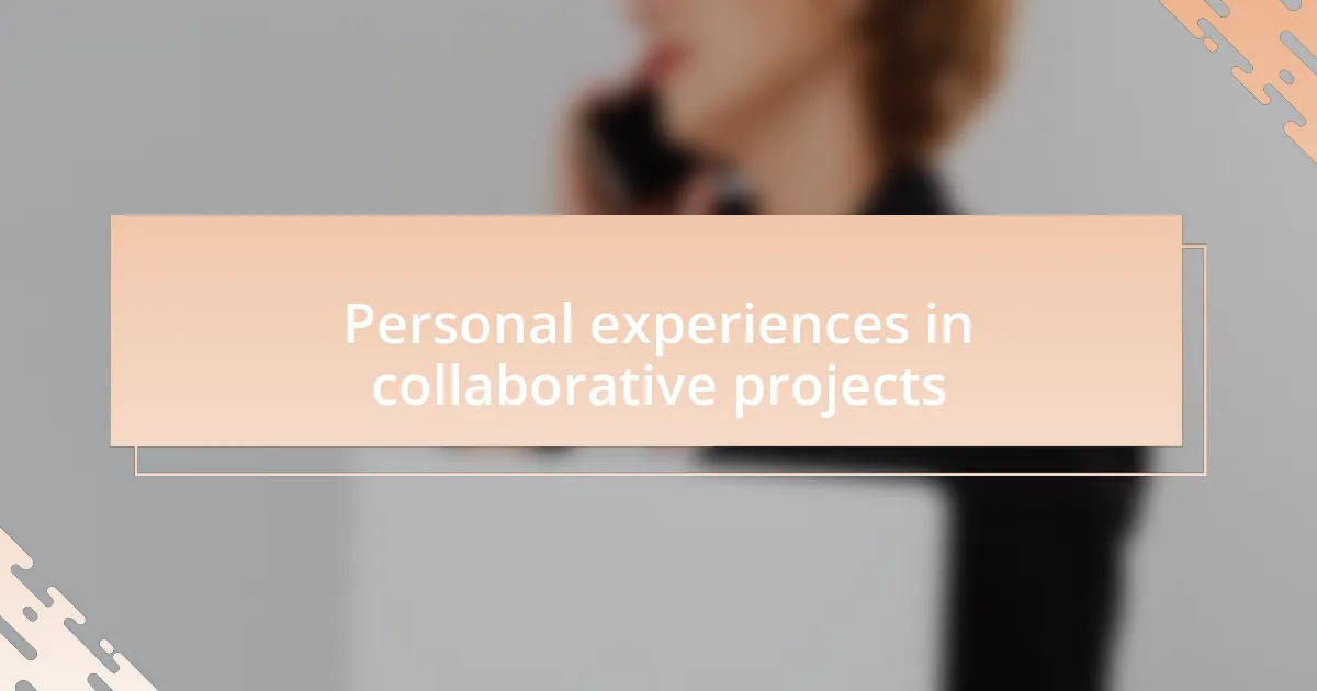 Personal experiences in collaborative projects
