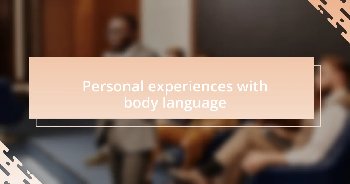 Personal experiences with body language
