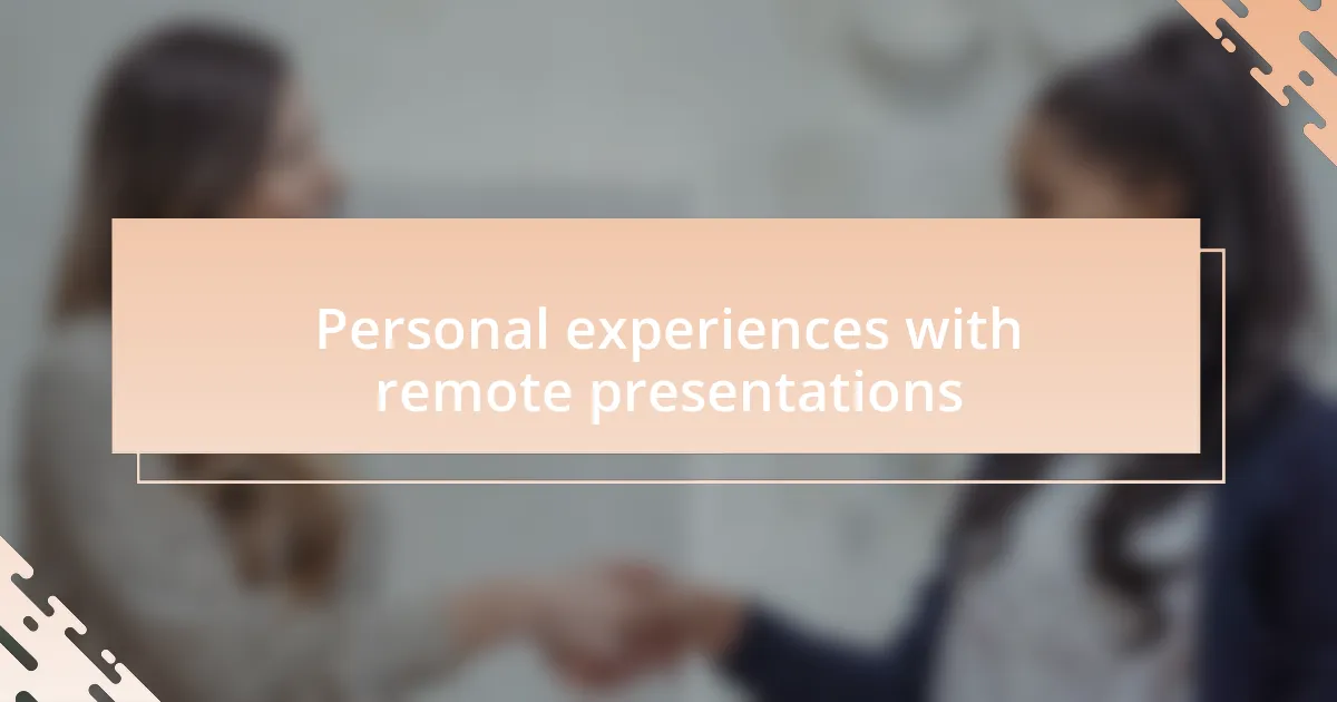 Personal experiences with remote presentations