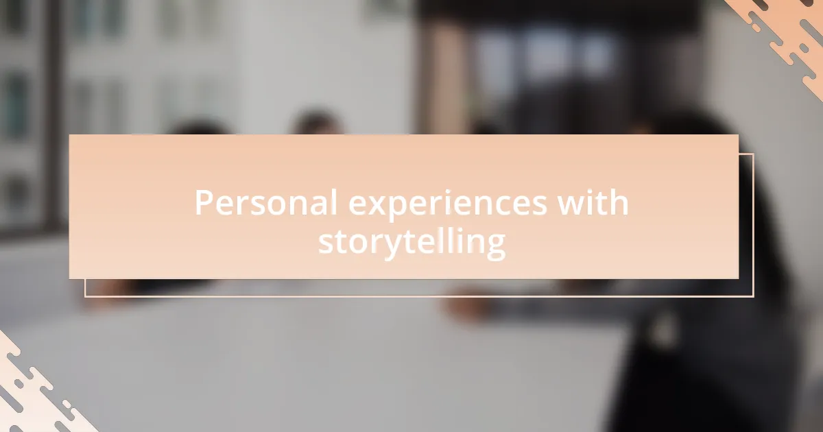 Personal experiences with storytelling