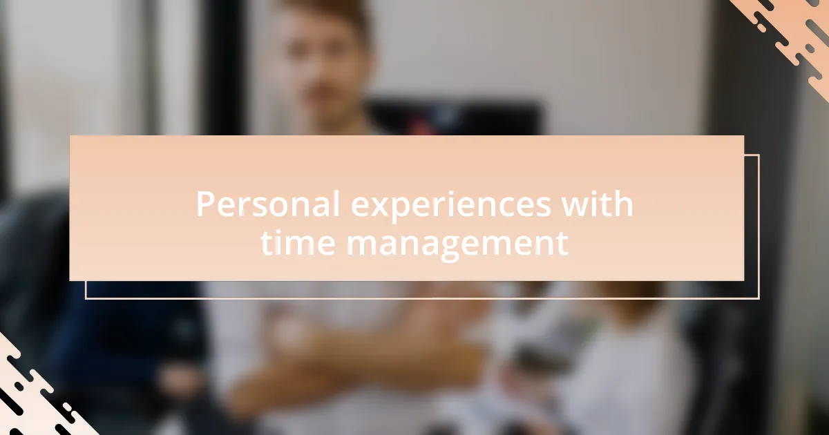 Personal experiences with time management