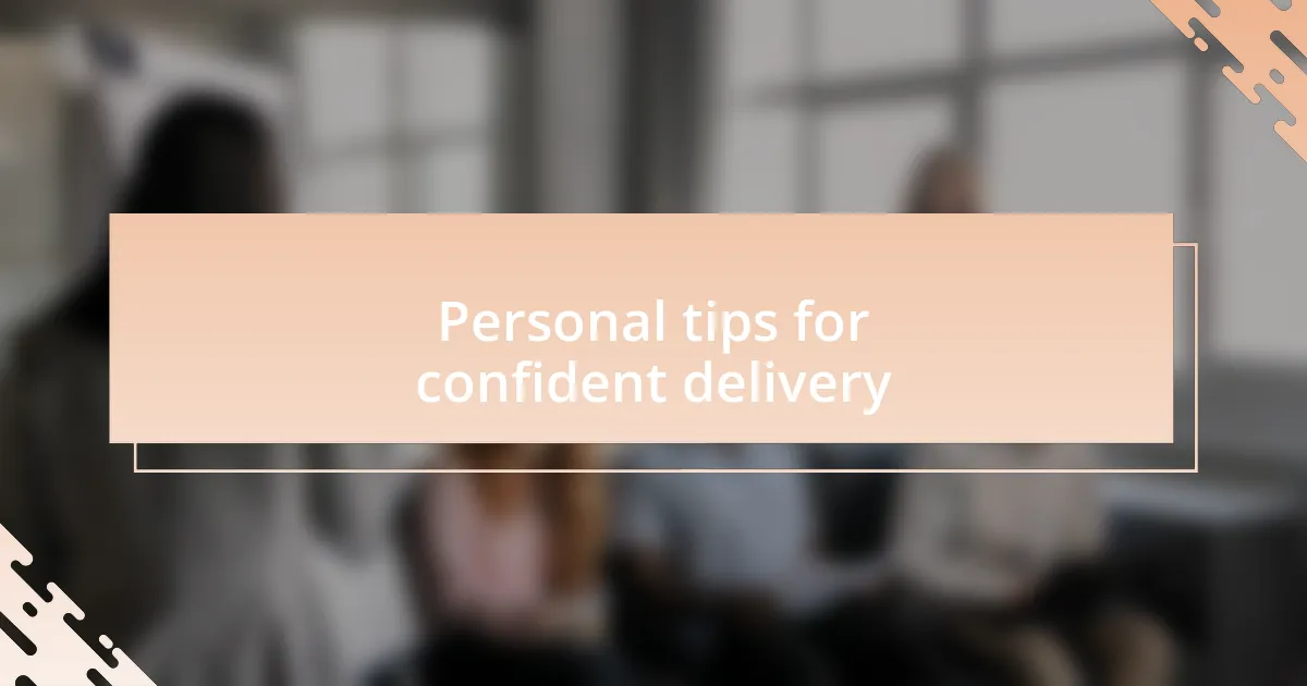 Personal tips for confident delivery