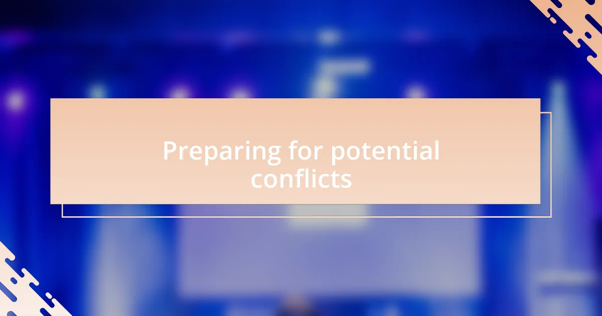 Preparing for potential conflicts
