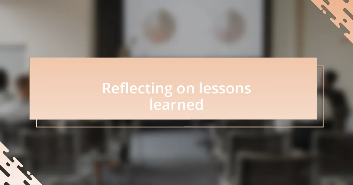 Reflecting on lessons learned
