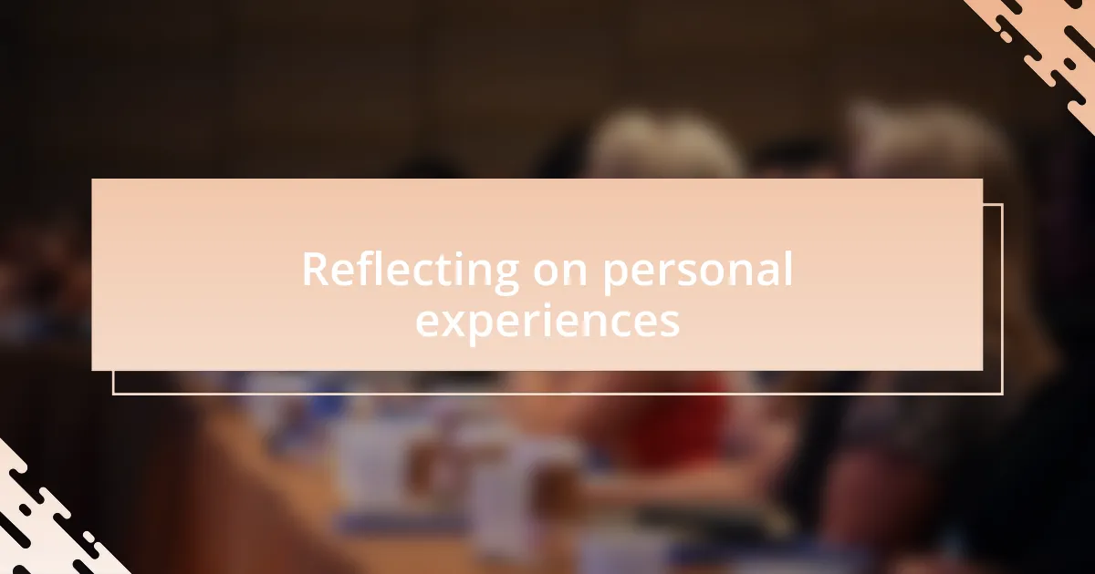 Reflecting on personal experiences