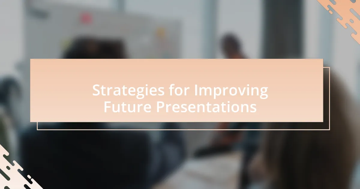 Strategies for Improving Future Presentations