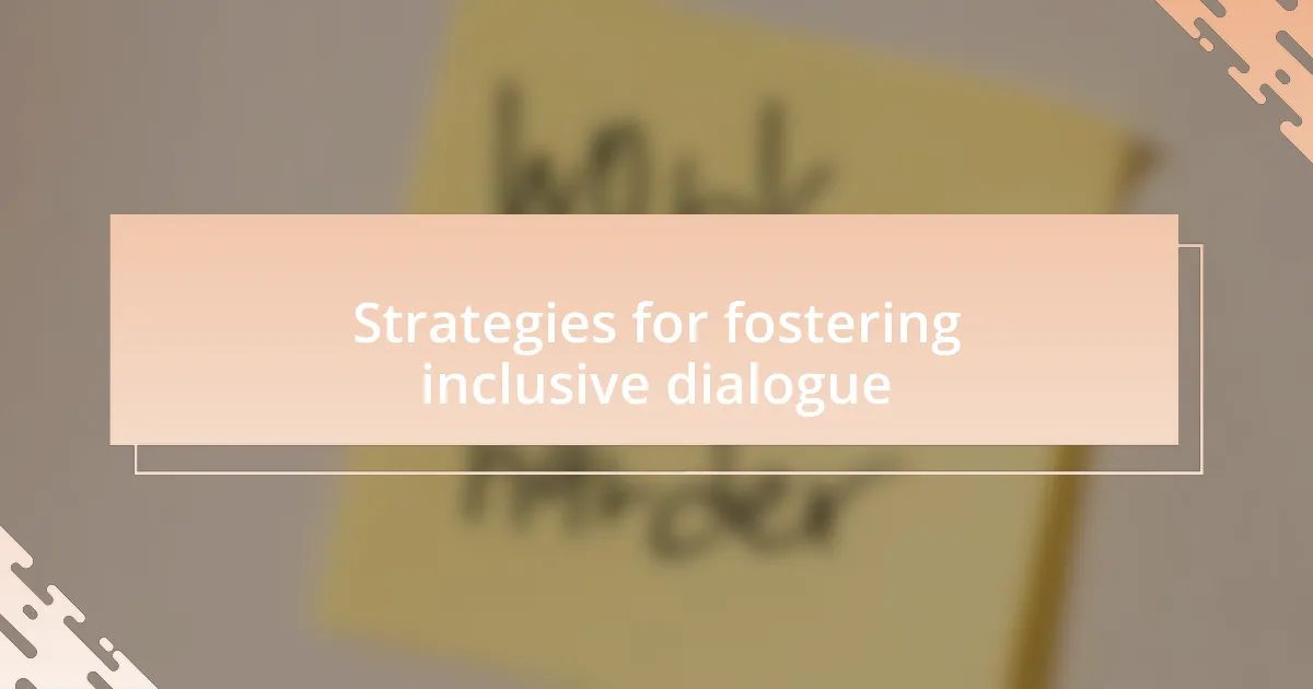 Strategies for fostering inclusive dialogue