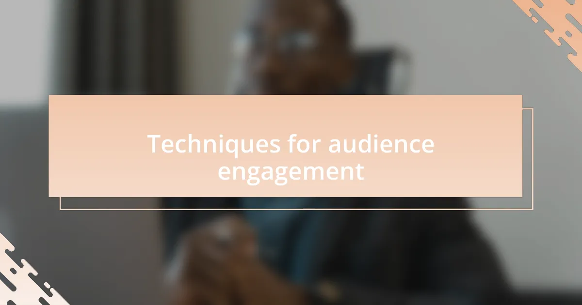 Techniques for audience engagement