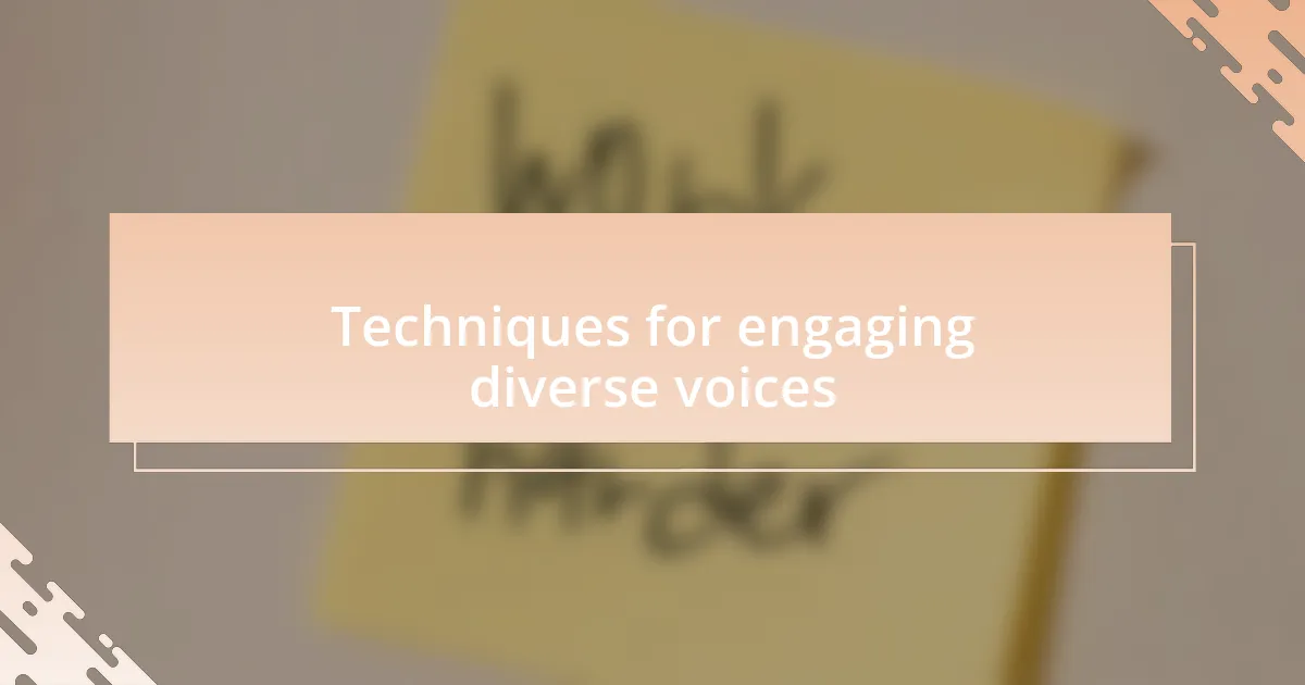 Techniques for engaging diverse voices