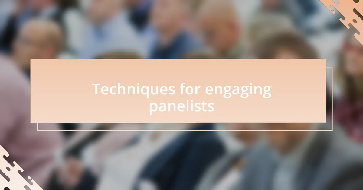 Techniques for engaging panelists