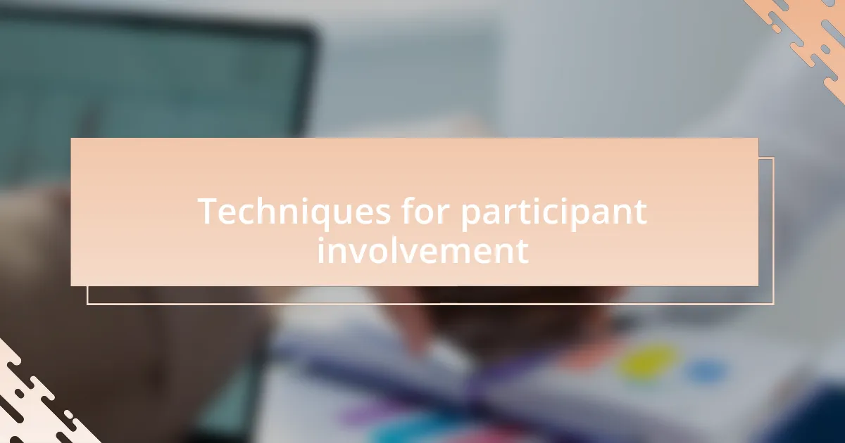Techniques for participant involvement