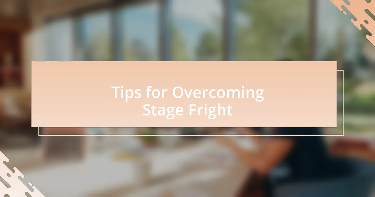 Tips for Overcoming Stage Fright