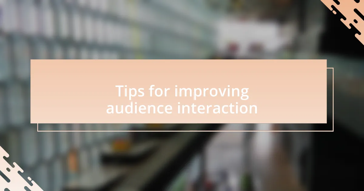 Tips for improving audience interaction