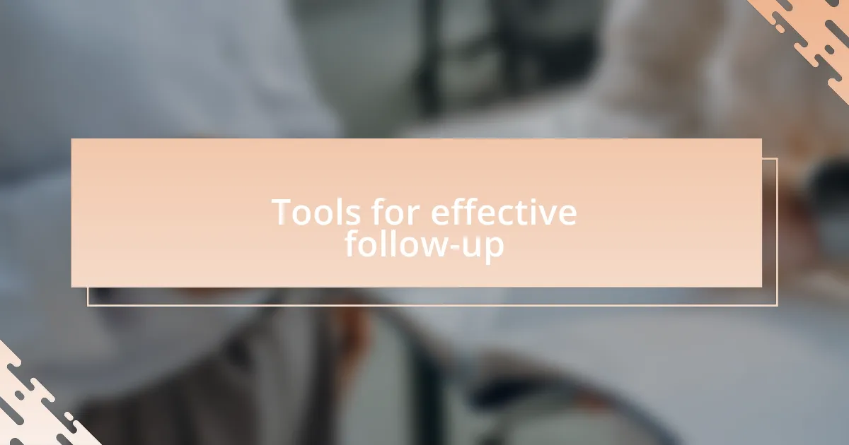 Tools for effective follow-up