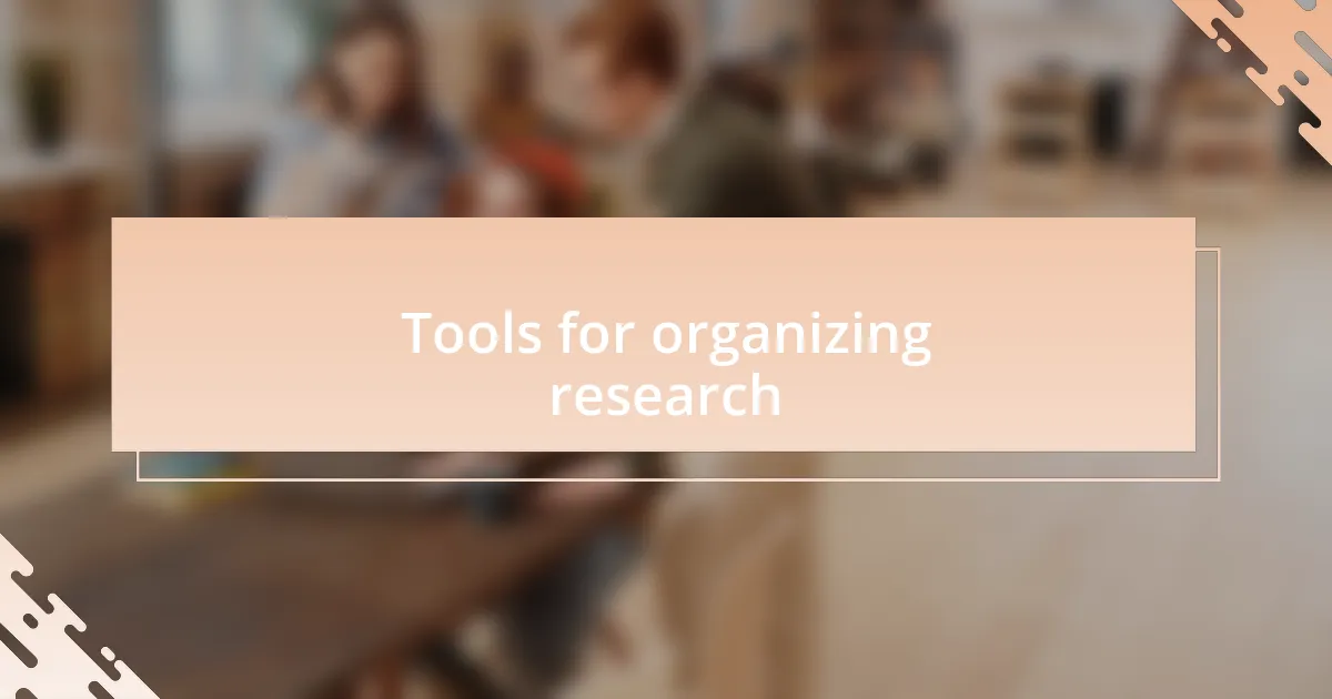 Tools for organizing research