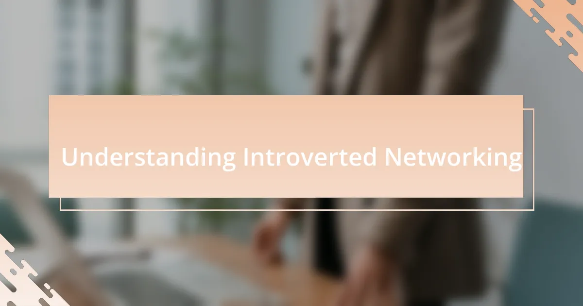 Understanding Introverted Networking