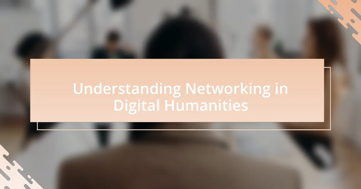 Understanding Networking in Digital Humanities