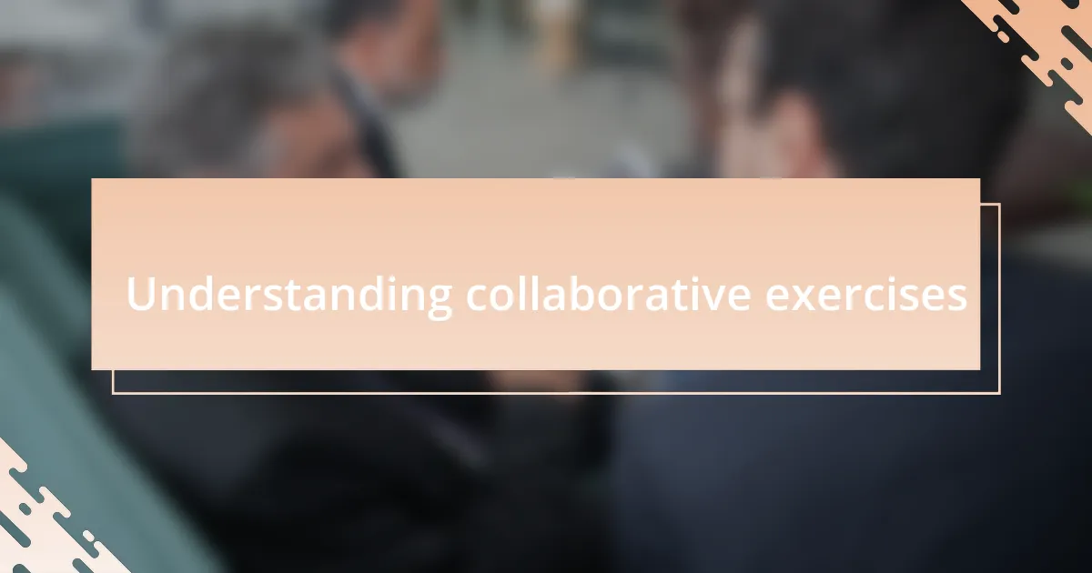 Understanding collaborative exercises