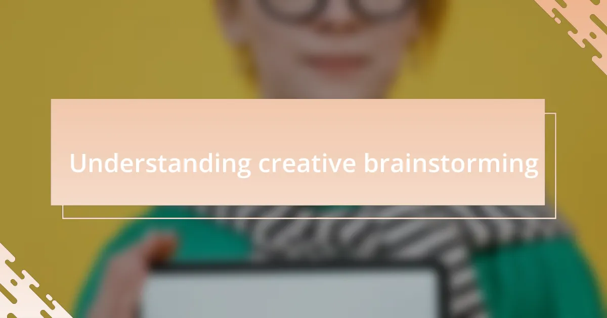 Understanding creative brainstorming