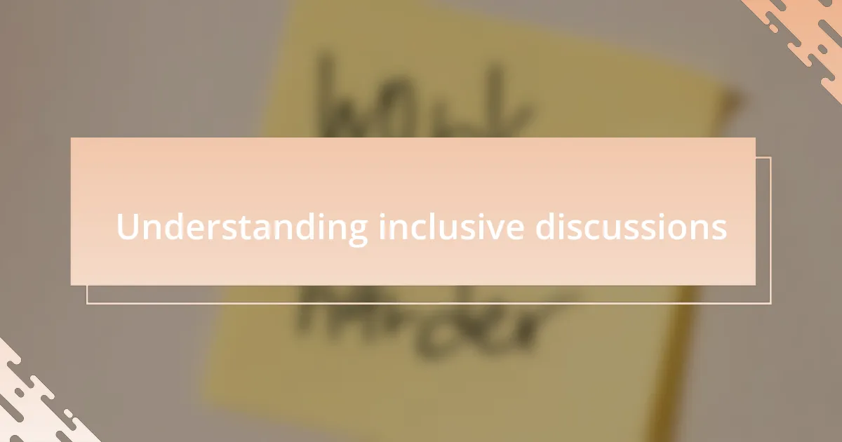 Understanding inclusive discussions