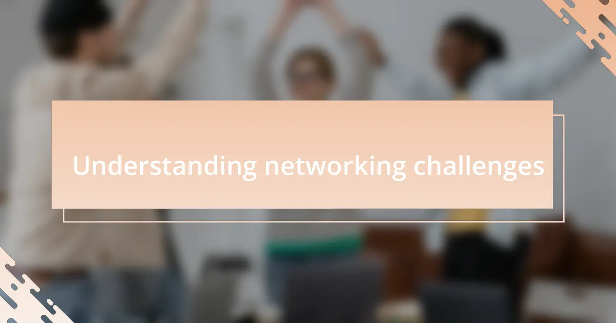 Understanding networking challenges