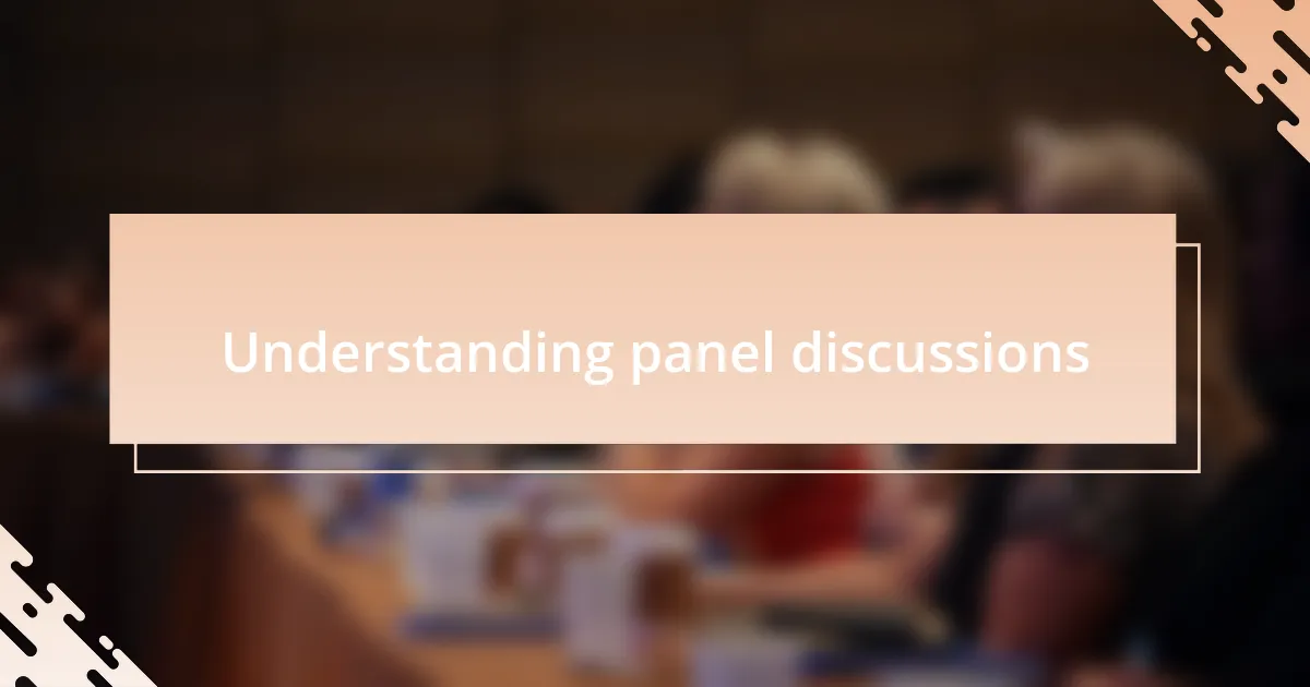Understanding panel discussions