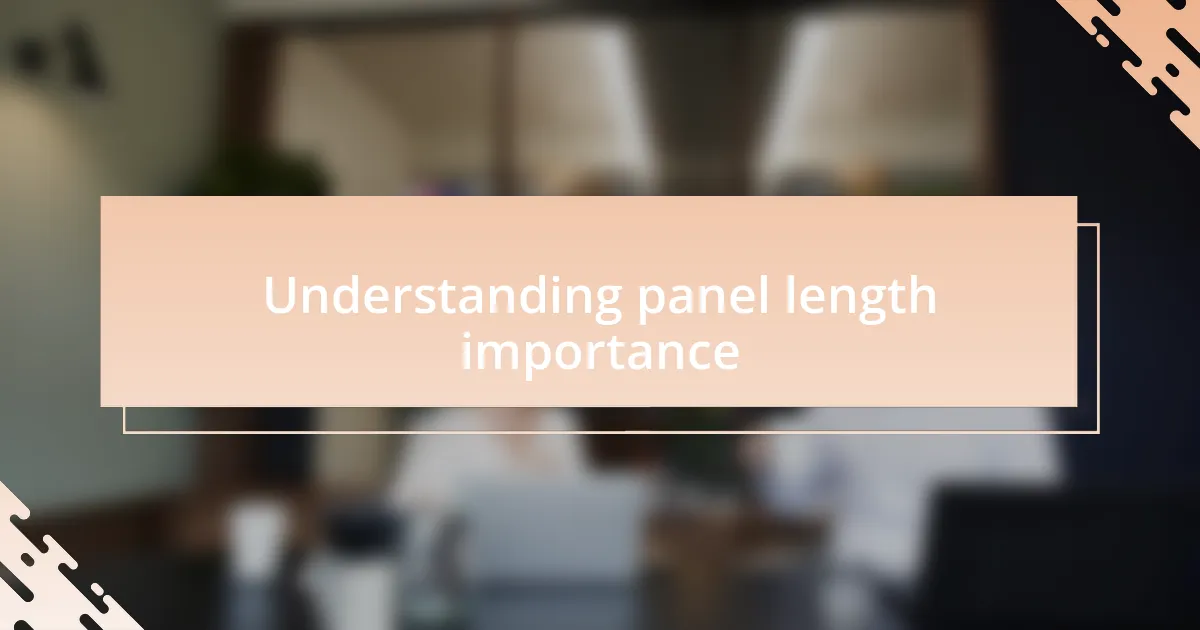 Understanding panel length importance